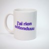 J'ai rien entenduuu Mug