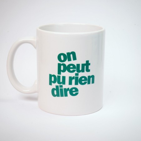 On peut pu rien dire Mug