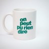 On peut pu rien dire Mug