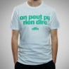 On peut pu rien dire T-Shirt
