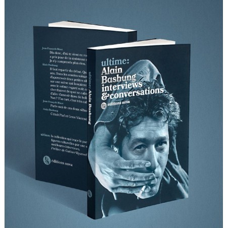Ultime. Alain Bashung. Interviews & conversations